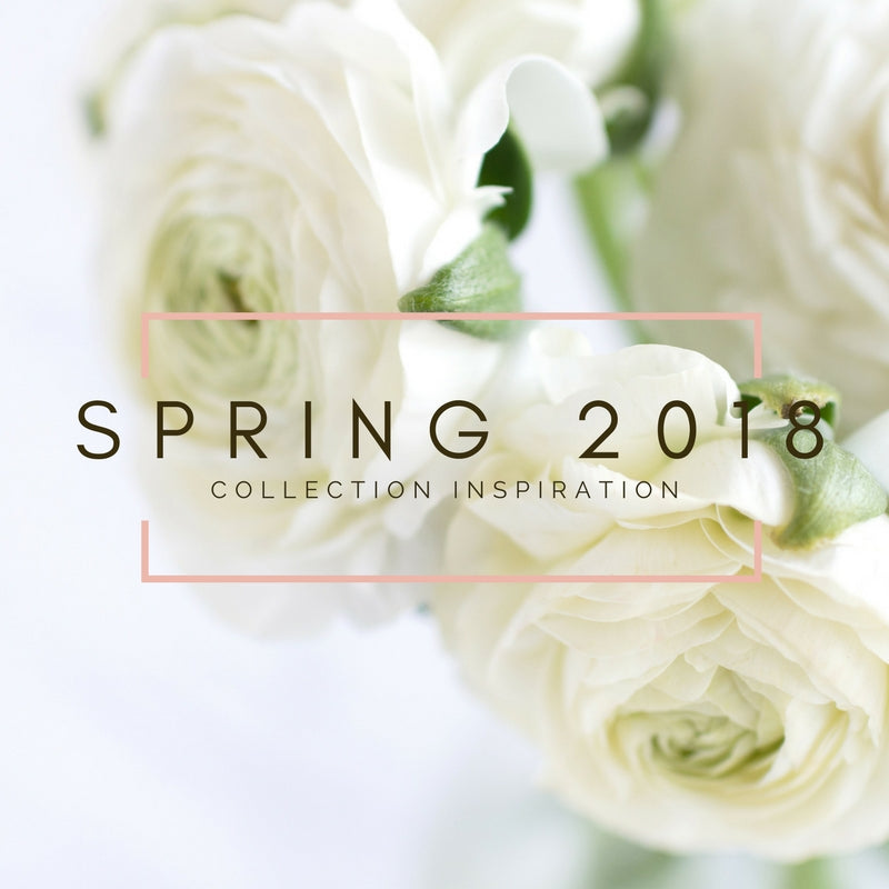 Spring 2018 Collection Inspiration