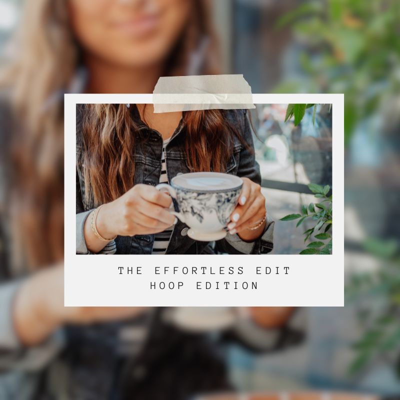 The Effortless Edit - Hoop Edition